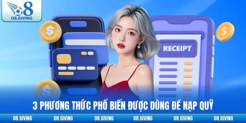 3 phương thức phổ biến được dùng để nạp quỹ