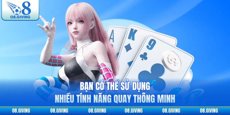 Bạn có thể sử dụng nhiều tính năng quay thông minh