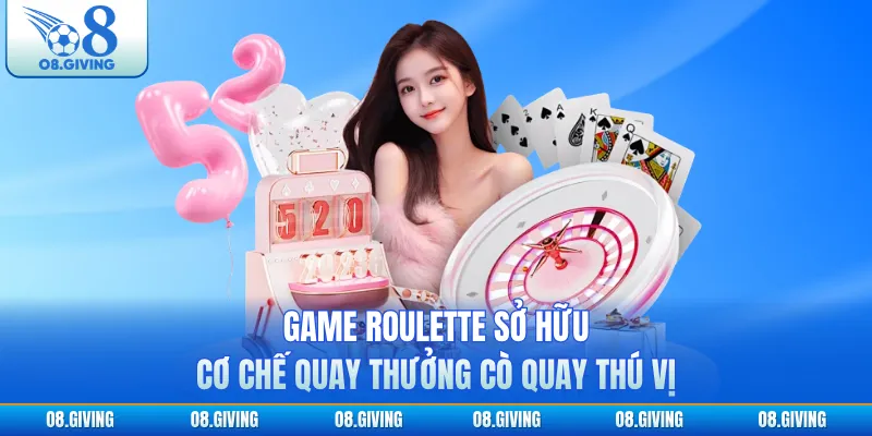 Game Roulette sở hữu cơ chế quay thưởng cò quay thú vị