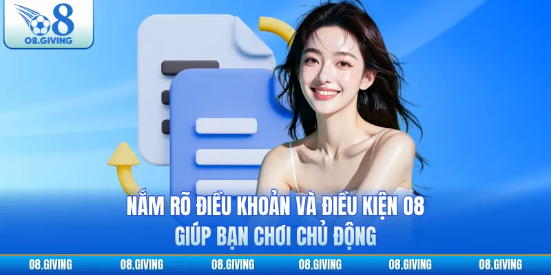 Nắm rõ điều khoản và điều kiện O8 giúp bạn chơi chủ động