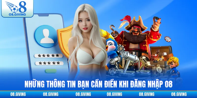 Những thông tin bạn cần điền khi đăng nhập O8