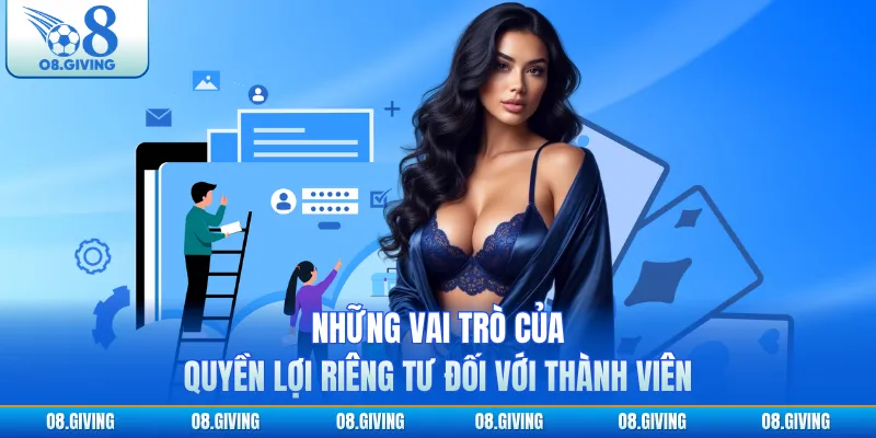 Những vai trò của quyền lợi riêng tư đối với thành viên