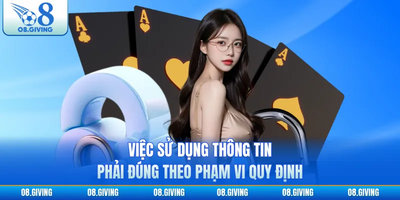 Việc sử dụng thông tin phải đúng theo phạm vi quy định